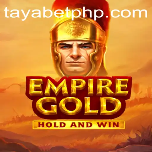 EmpireGold: Unveiling the Game with a Twist of TAYABET